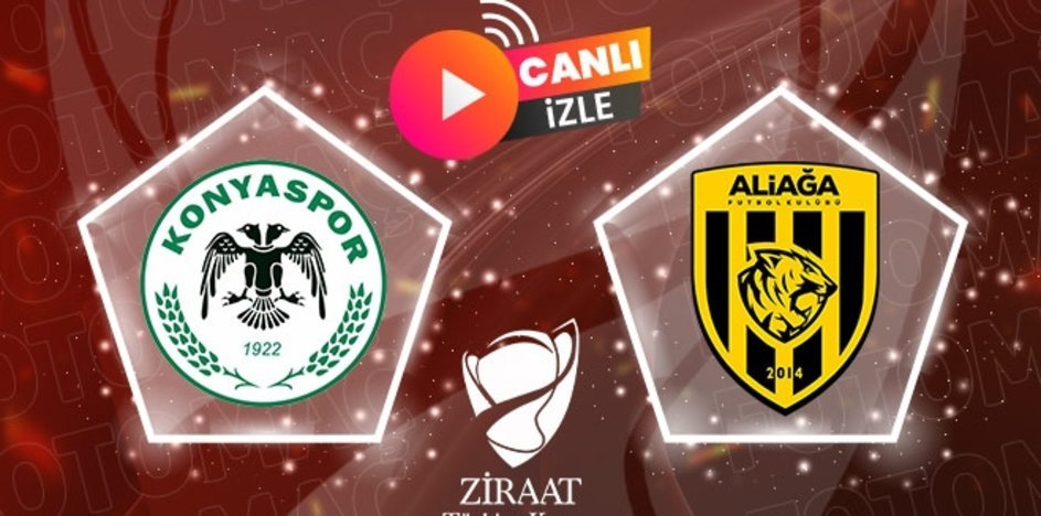 Tümosan Konyaspor-Aliağa FK maçı CANLI İZLE (Ziraat Türkiye Kupası)